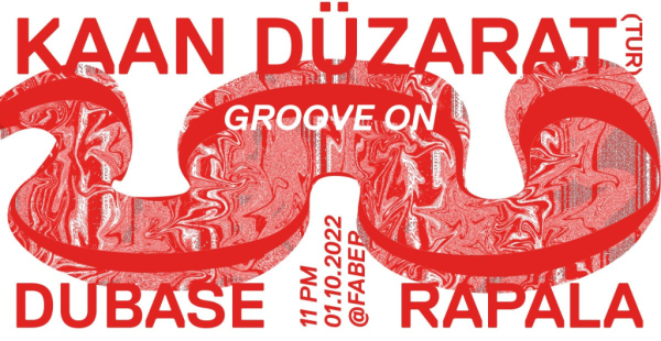 Groove On w/ Kaan Düzarat, Dubase & Rapala /// 01.10.22