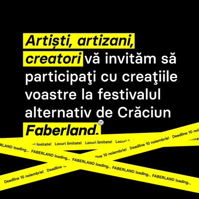 Call for Creatives: FABERLAND | 9 - 11 decembrie