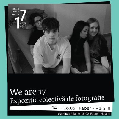 We are 17 - Expoziție Colectivă de Fotografie
